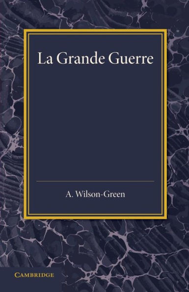 La Grande Guerre: Récits de combattants