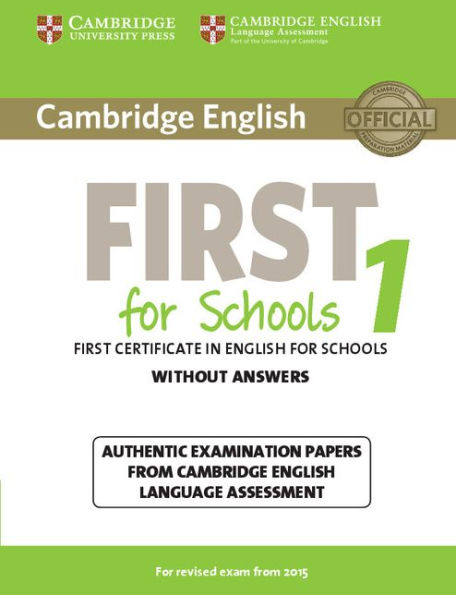 Cambridge English First for Schools 1 for Revised Exam from 2015 Student's Book without Answers: Authentic Examination Papers from Cambridge English Language Assessment