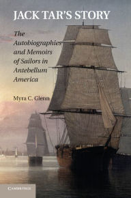 Jack Tar's Story: The Autobiographies and Memoirs of Sailors in Antebellum America