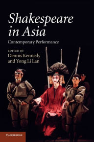 Title: Shakespeare in Asia: Contemporary Performance, Author: Dennis Kennedy