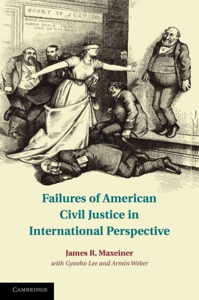 Failures of American Civil Justice in International Perspective