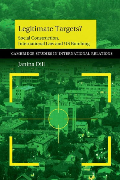 Legitimate Targets?: Social Construction, International Law and US Bombing