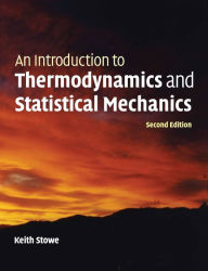 Title: An Introduction to Thermodynamics and Statistical Mechanics / Edition 2, Author: Keith Stowe