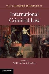 Title: The Cambridge Companion to International Criminal Law, Author: William A. Schabas