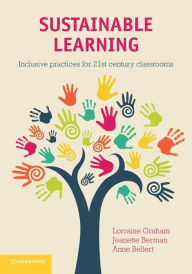 Title: Sustainable Learning: Inclusive Practices for 21st Century Classrooms, Author: Lorraine Graham