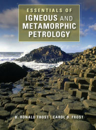 Title: Essentials of Igneous and Metamorphic Petrology, Author: B. Ronald Frost
