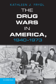 Title: The Drug Wars in America, 1940-1973, Author: Kathleen J. Frydl