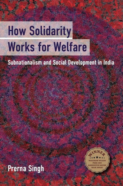 How Solidarity Works for Welfare: Subnationalism and Social Development in India