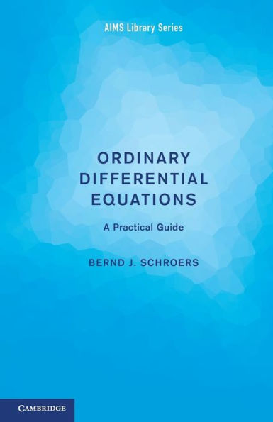 Ordinary Differential Equations: A Practical Guide