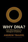 Why DNA?: From DNA Sequence to Biological Complexity