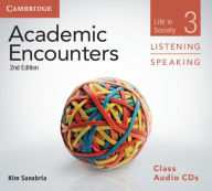 Title: Academic Encounters Class Audio CDs (3) Listening and Speaking: Life in Society, Author: Kim Sanabria