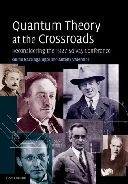 Quantum Theory at the Crossroads: Reconsidering the 1927 Solvay Conference