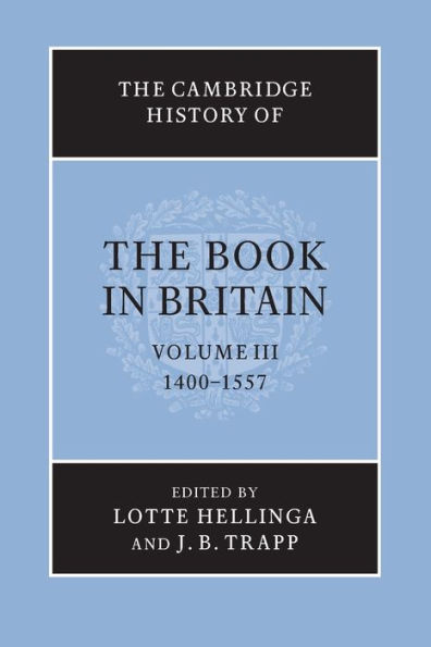 The Cambridge History of the Book in Britain: Volume 3, 1400-1557