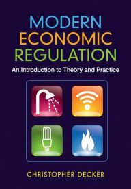 Title: Modern Economic Regulation: An Introduction to Theory and Practice, Author: Christopher Decker