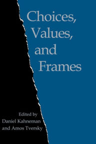 Title: Choices, Values, and Frames, Author: Daniel Kahneman