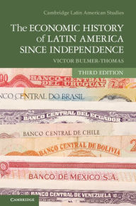 Title: The Economic History of Latin America since Independence, Author: Victor Bulmer-Thomas