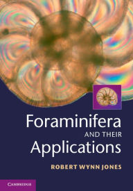 Title: Foraminifera and their Applications, Author: Robert Wynn Jones