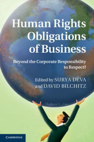 Title: Human Rights Obligations of Business: Beyond the Corporate Responsibility to Respect?, Author: Surya Deva