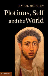 Title: Plotinus, Self and the World, Author: Raoul Mortley