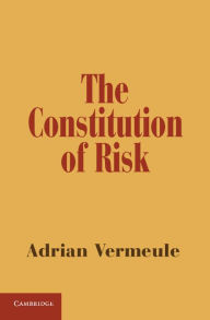 Title: The Constitution of Risk, Author: Adrian Vermeule