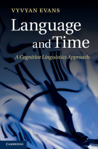 Title: Language and Time: A Cognitive Linguistics Approach, Author: Vyvyan Evans