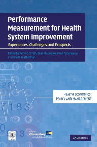 Title: Performance Measurement for Health System Improvement: Experiences, Challenges and Prospects, Author: Peter C. Smith