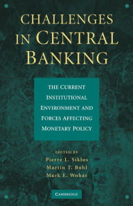 Title: Challenges in Central Banking: The Current Institutional Environment and Forces Affecting Monetary Policy, Author: Pierre L. Siklos