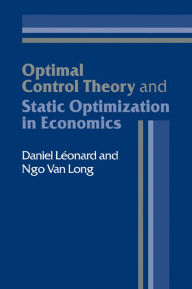 Title: Optimal Control Theory and Static Optimization in Economics, Author: Daniel Léonard