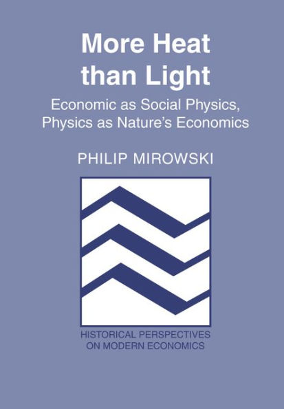 More Heat than Light: Economics as Social Physics, Physics as Nature's Economics