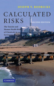 Title: Calculated Risks: The Toxicity and Human Health Risks of Chemicals in our Environment, Author: Joseph V. Rodricks