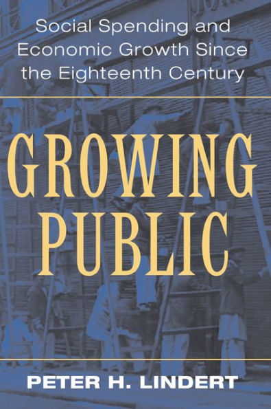 Growing Public: Volume 1, The Story: Social Spending and Economic Growth since the Eighteenth Century