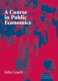 Title: A Course in Public Economics, Author: John Leach