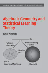 Title: Algebraic Geometry and Statistical Learning Theory, Author: Sumio Watanabe