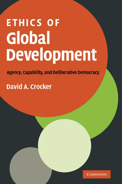 Ethics of Global Development: Agency, Capability, and Deliberative Democracy