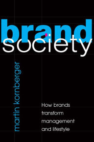 Title: Brand Society: How Brands Transform Management and Lifestyle, Author: Martin Kornberger