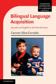 Title: Bilingual Language Acquisition: Spanish and English in the First Six Years, Author: Carmen Silva-Corvalán