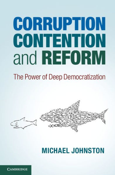 Corruption, Contention, and Reform: The Power of Deep Democratization