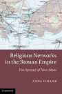 Religious Networks in the Roman Empire: The Spread of New Ideas