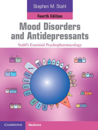 Title: Mood Disorders and Antidepressants: Stahl's Essential Psychopharmacology, Author: Stephen M. Stahl