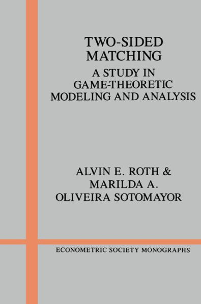 Two-Sided Matching: A Study in Game-Theoretic Modeling and Analysis