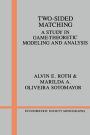 Two-Sided Matching: A Study in Game-Theoretic Modeling and Analysis