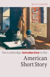 Title: The Cambridge Introduction to the American Short Story, Author: Martin Scofield