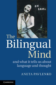 Title: The Bilingual Mind: And What it Tells Us about Language and Thought, Author: Aneta Pavlenko