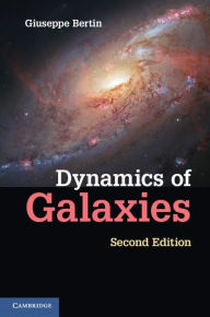 Title: Dynamics of Galaxies, Author: Giuseppe Bertin