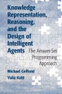 Knowledge Representation, Reasoning, and the Design of Intelligent Agents: The Answer-Set Programming Approach