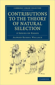 Title: Contributions to the Theory of Natural Selection: A Series of Essays / Edition 2, Author: Alfred Russel Wallace