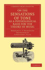 On the Sensations of Tone as a Physiological Basis for the Theory of Music