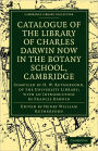 Catalogue of the Library of Charles Darwin now in the Botany School, Cambridge: Compiled by H. W. Rutherford, of the University Library; with an Introduction by Francis Darwin