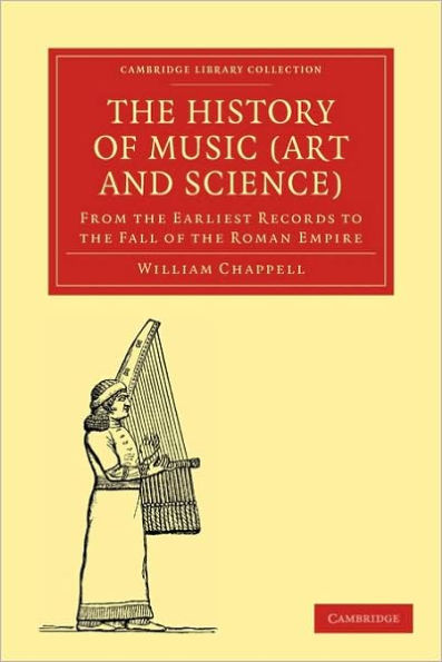 The History of Music (Art and Science): From the Earliest Records to the Fall of the Roman Empire