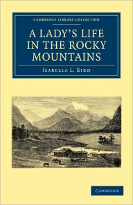 Title: A Lady's Life in the Rocky Mountains, Author: Isabella L. Bird